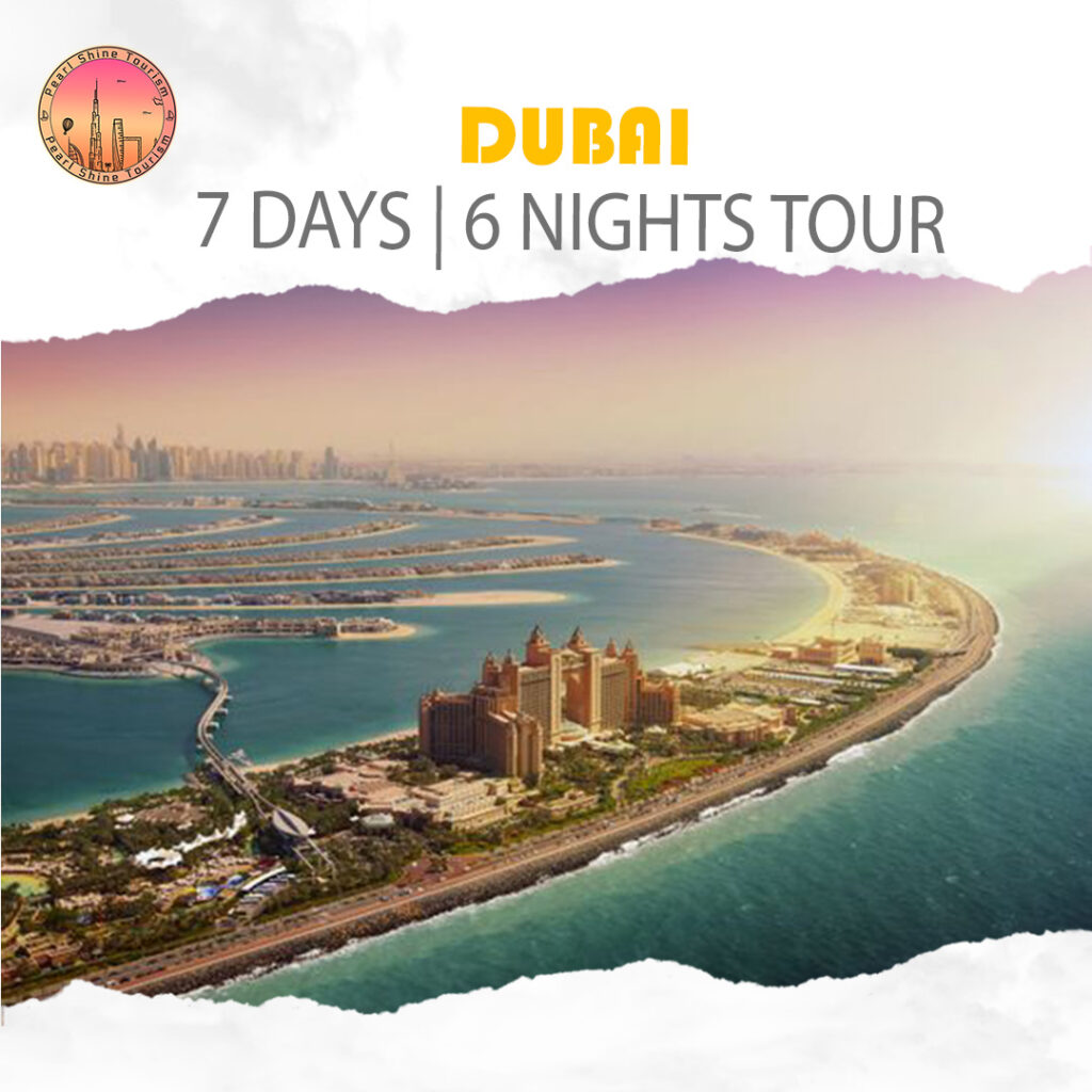 DUBAI 7 DAYS AND 6 NIGHTS TOUR PACKAGE